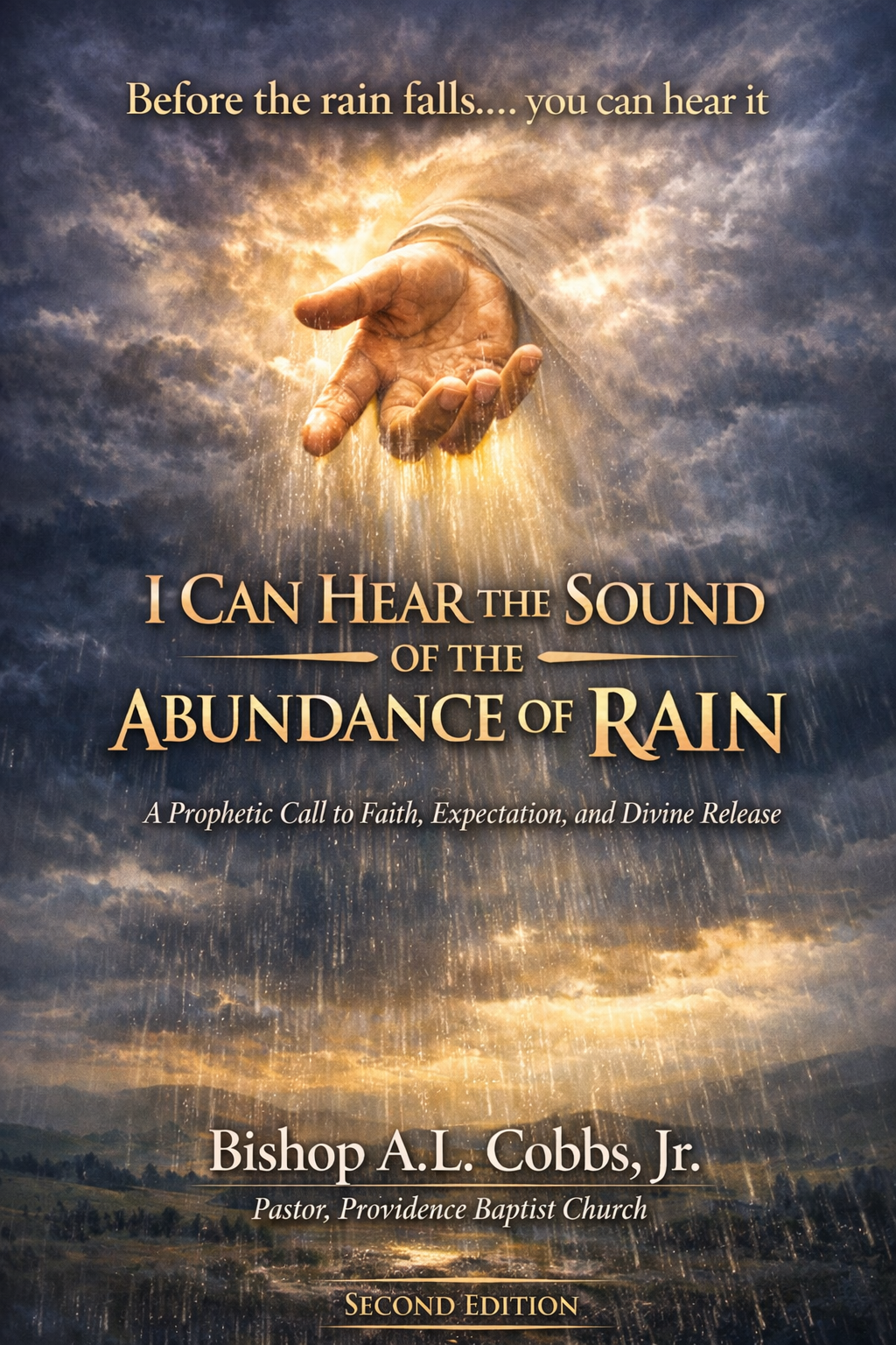 I Can Hear The Sound Of The Abundance Of Rain: Before The Rain Falls.....You Can Hear It (Author's Paperback Copy)